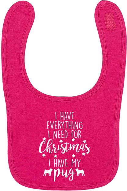 I have everything I need for Christmas I have my pug dark pink baby bib