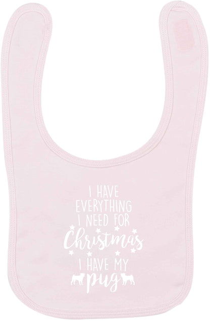 I have everything I need for Christmas I have my pug pale pink baby bib