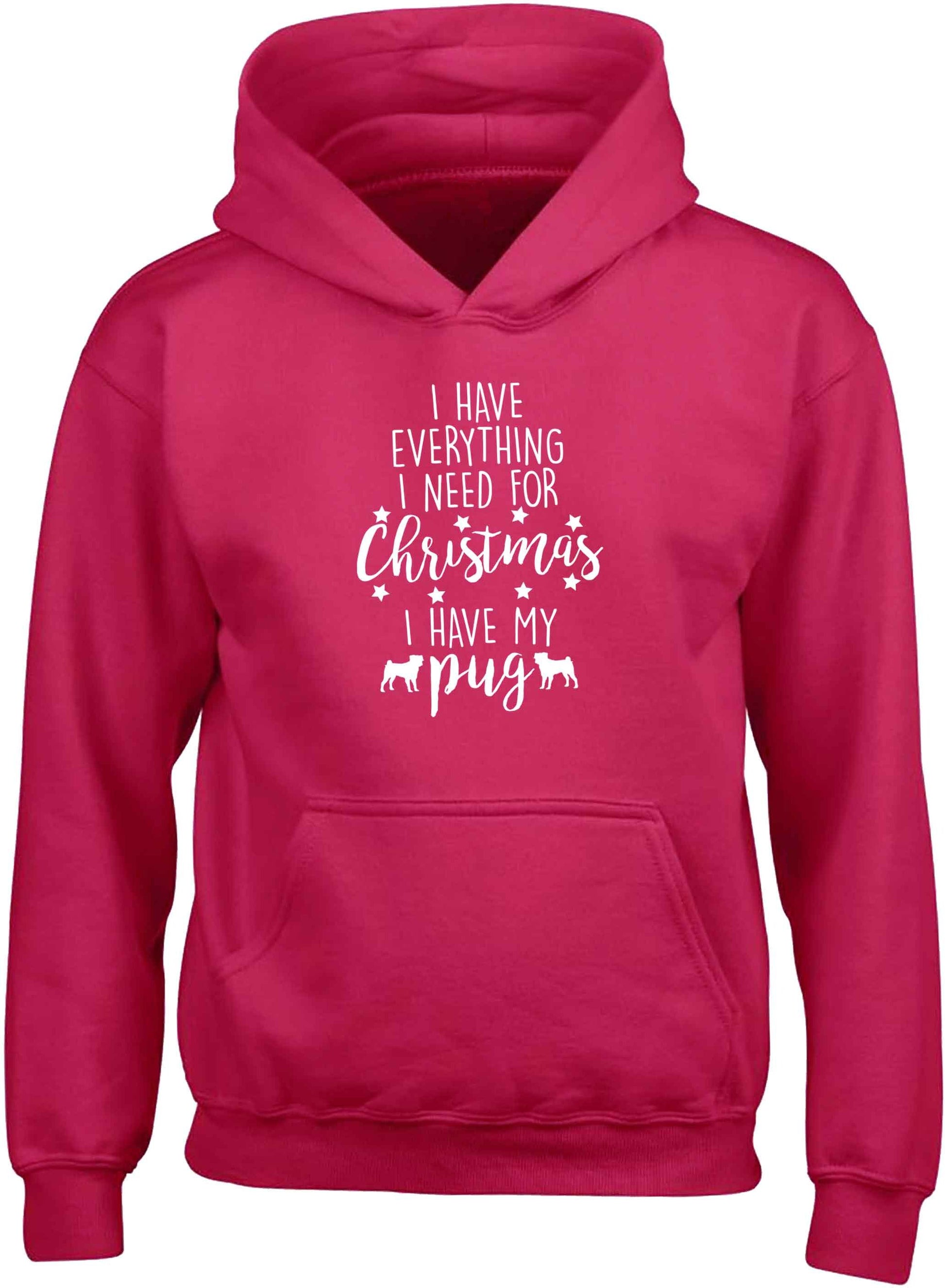 I have everything I need for Christmas I have my pug children's pink hoodie 12-13 Years