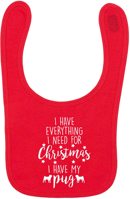 I have everything I need for Christmas I have my pug red baby bib