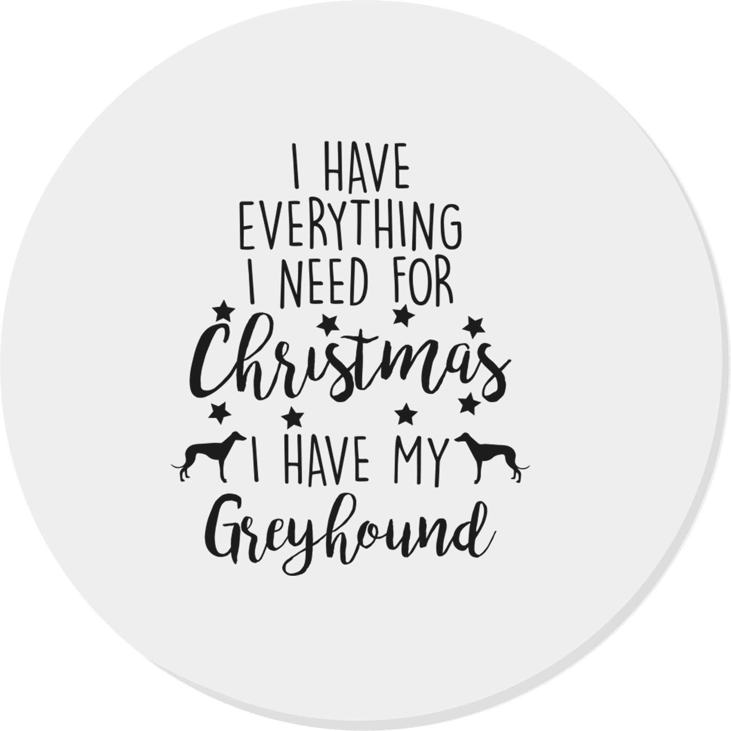 I have everything I need for Christmas I have my greyhound | Magnet
