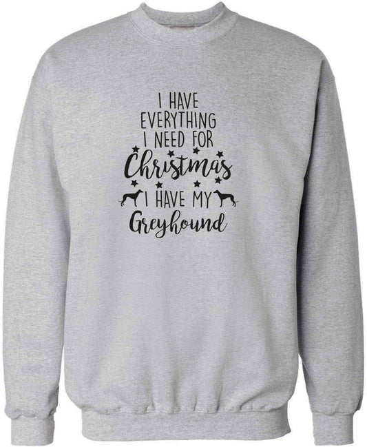 I have everything I need for Christmas I have my greyhound adult's unisex grey sweater 2XL