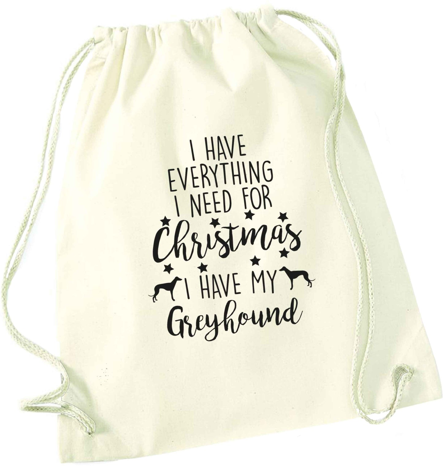 I have everything I need for Christmas I have my greyhound natural drawstring bag