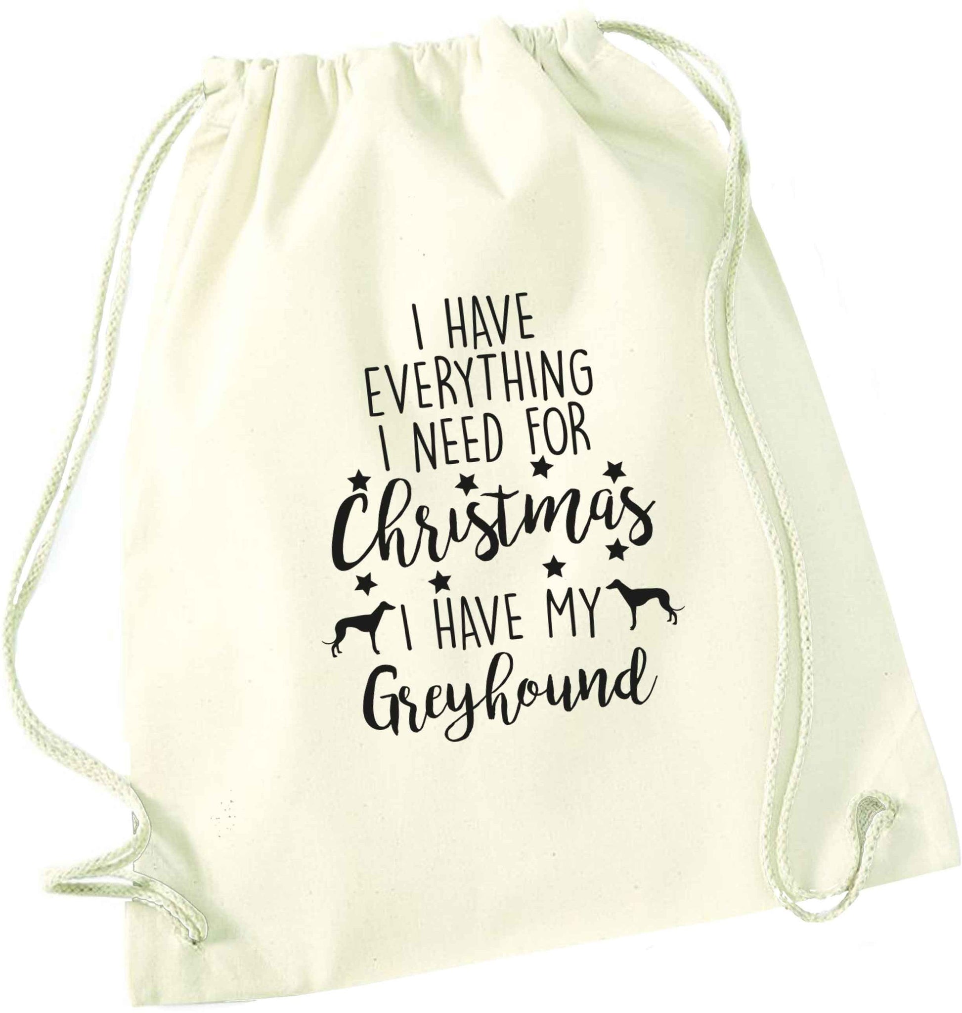 I have everything I need for Christmas I have my greyhound natural drawstring bag