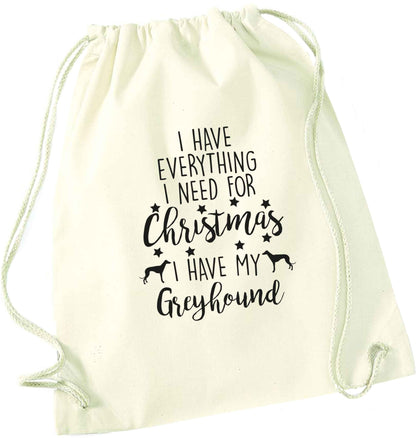 I have everything I need for Christmas I have my greyhound natural drawstring bag