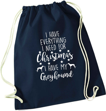 I have everything I need for Christmas I have my greyhound navy drawstring bag