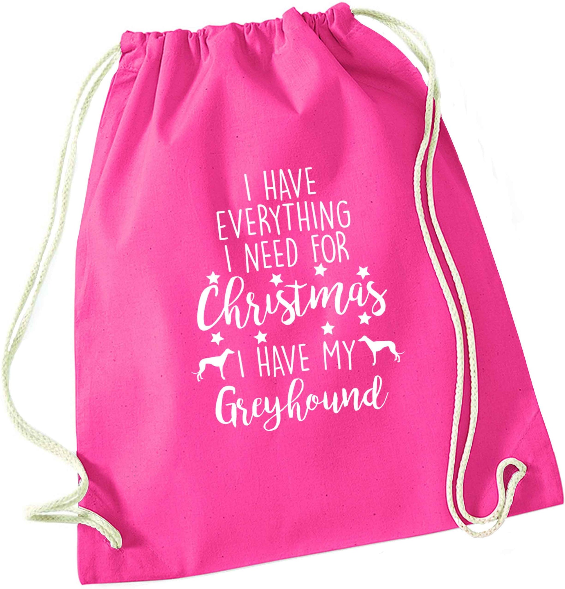 I have everything I need for Christmas I have my greyhound pink drawstring bag
