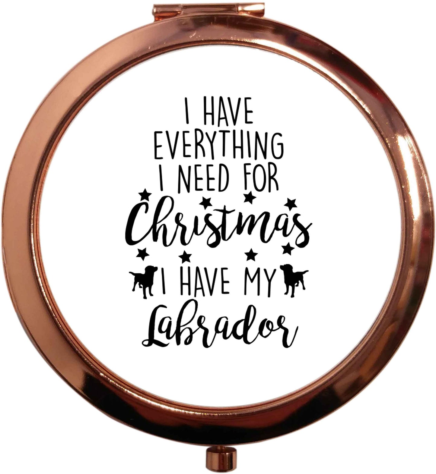 I have everything I need for Christmas I have my labrador rose gold circle pocket mirror