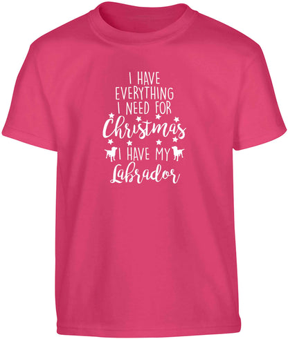 I have everything I need for Christmas I have my labrador Children's pink Tshirt 12-13 Years