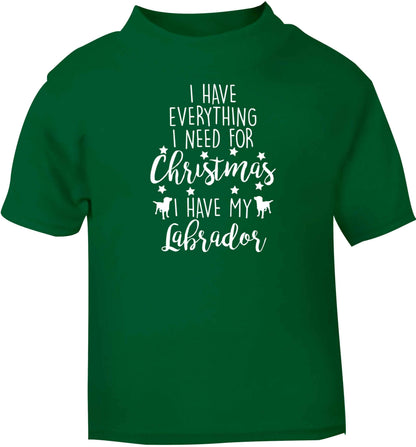 I have everything I need for Christmas I have my labrador green baby toddler Tshirt 2 Years