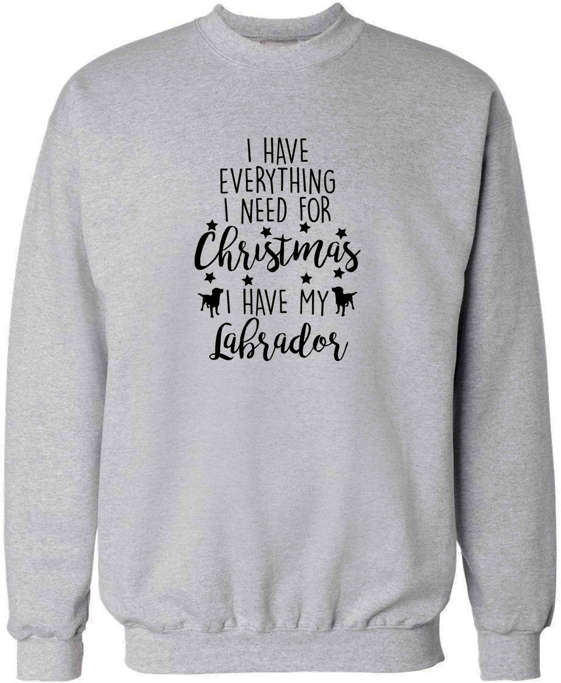 I have everything I need for Christmas I have my labrador adult's unisex grey sweater 2XL