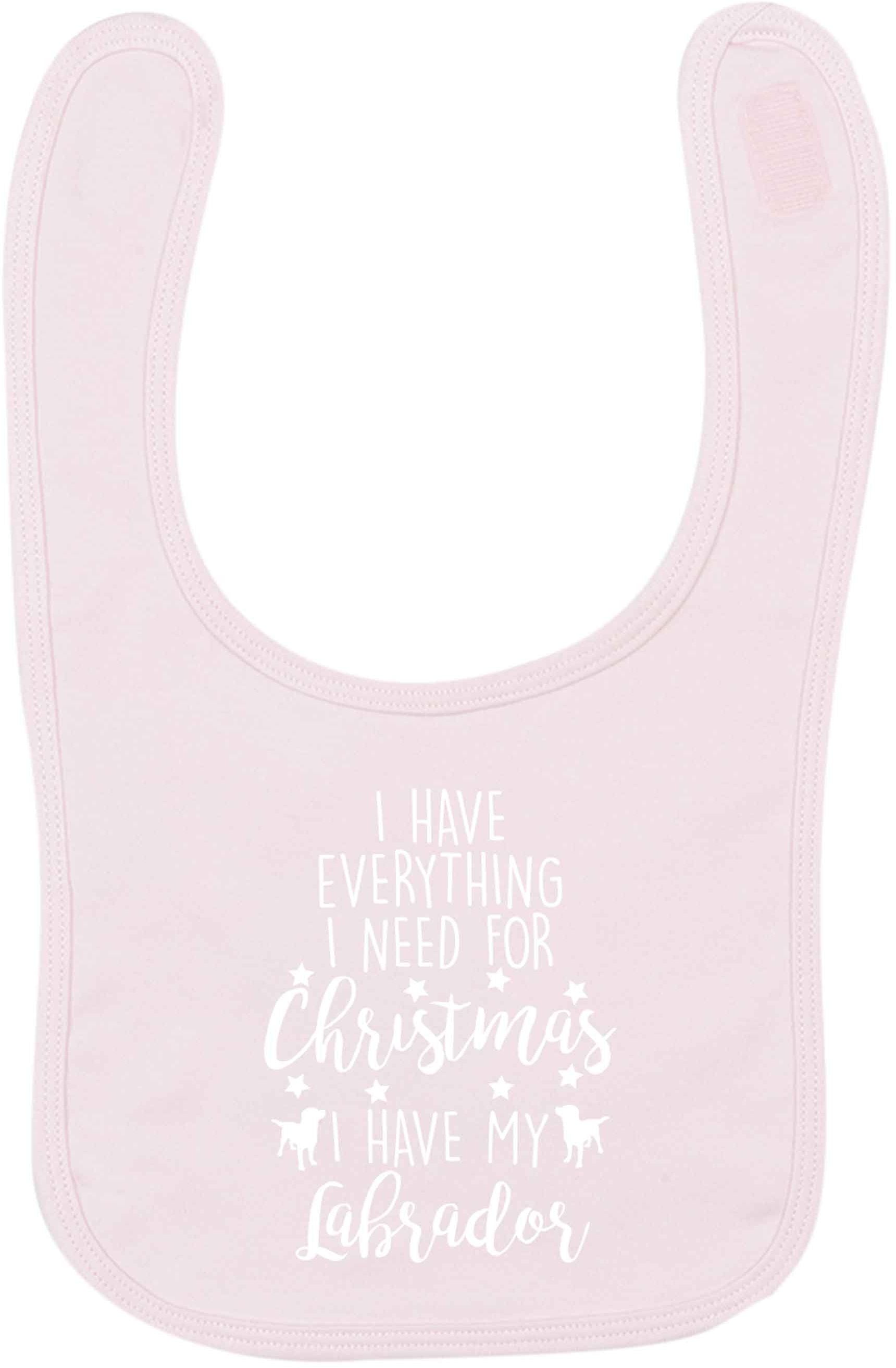 I have everything I need for Christmas I have my labrador pale pink baby bib