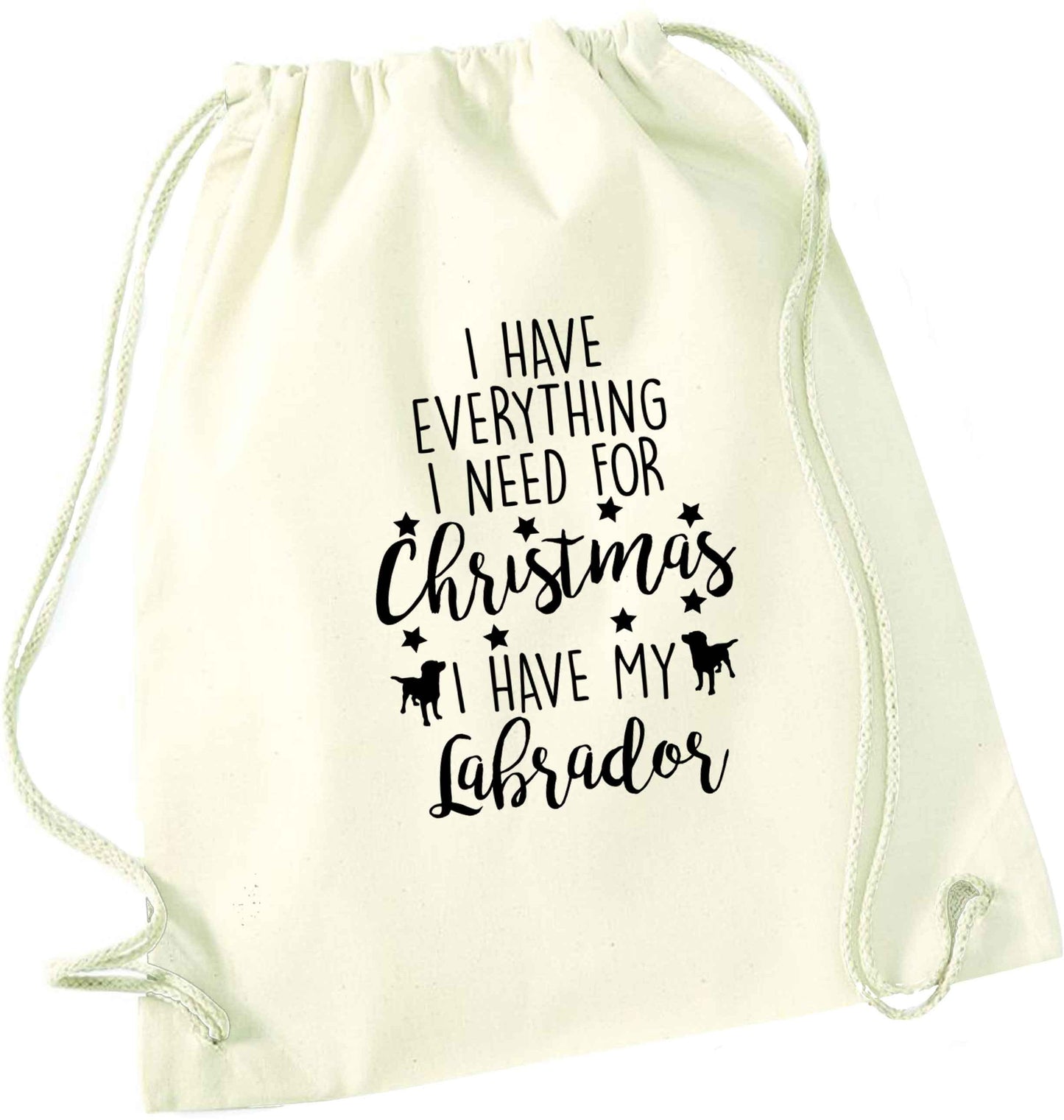 I have everything I need for Christmas I have my labrador natural drawstring bag