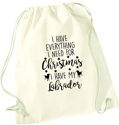 I have everything I need for Christmas I have my labrador natural drawstring bag