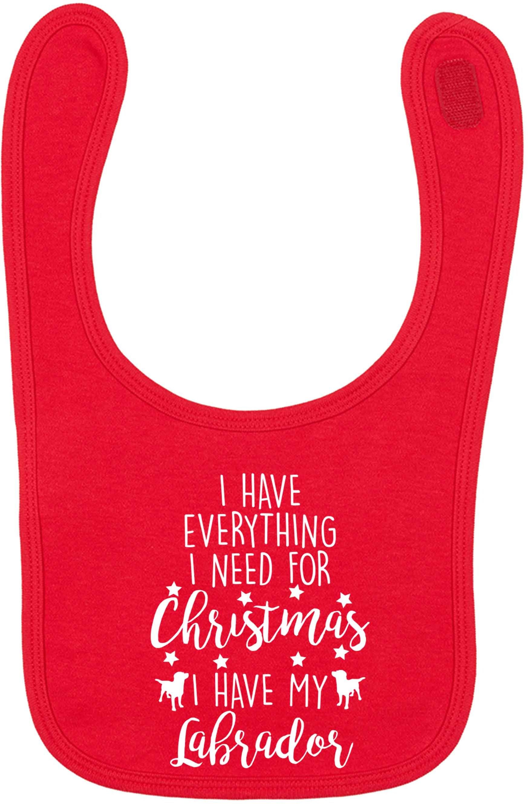 I have everything I need for Christmas I have my labrador red baby bib
