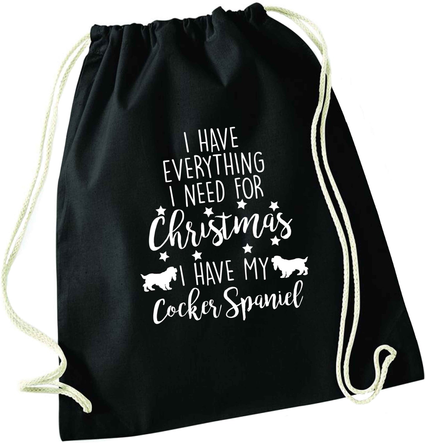 I have everything I need for Christmas I have my cocker spaniel black drawstring bag