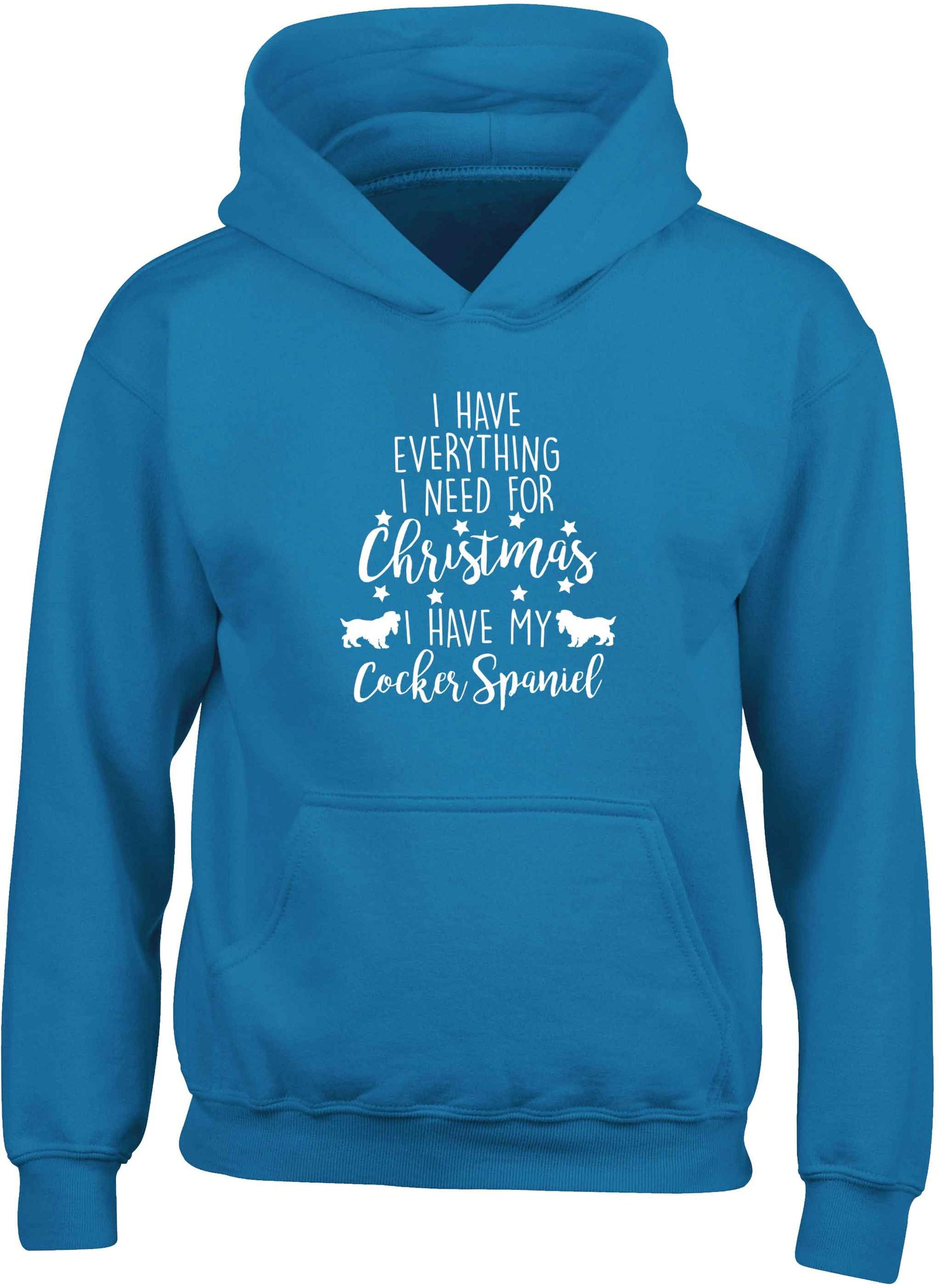 I have everything I need for Christmas I have my cocker spaniel children's blue hoodie 12-13 Years