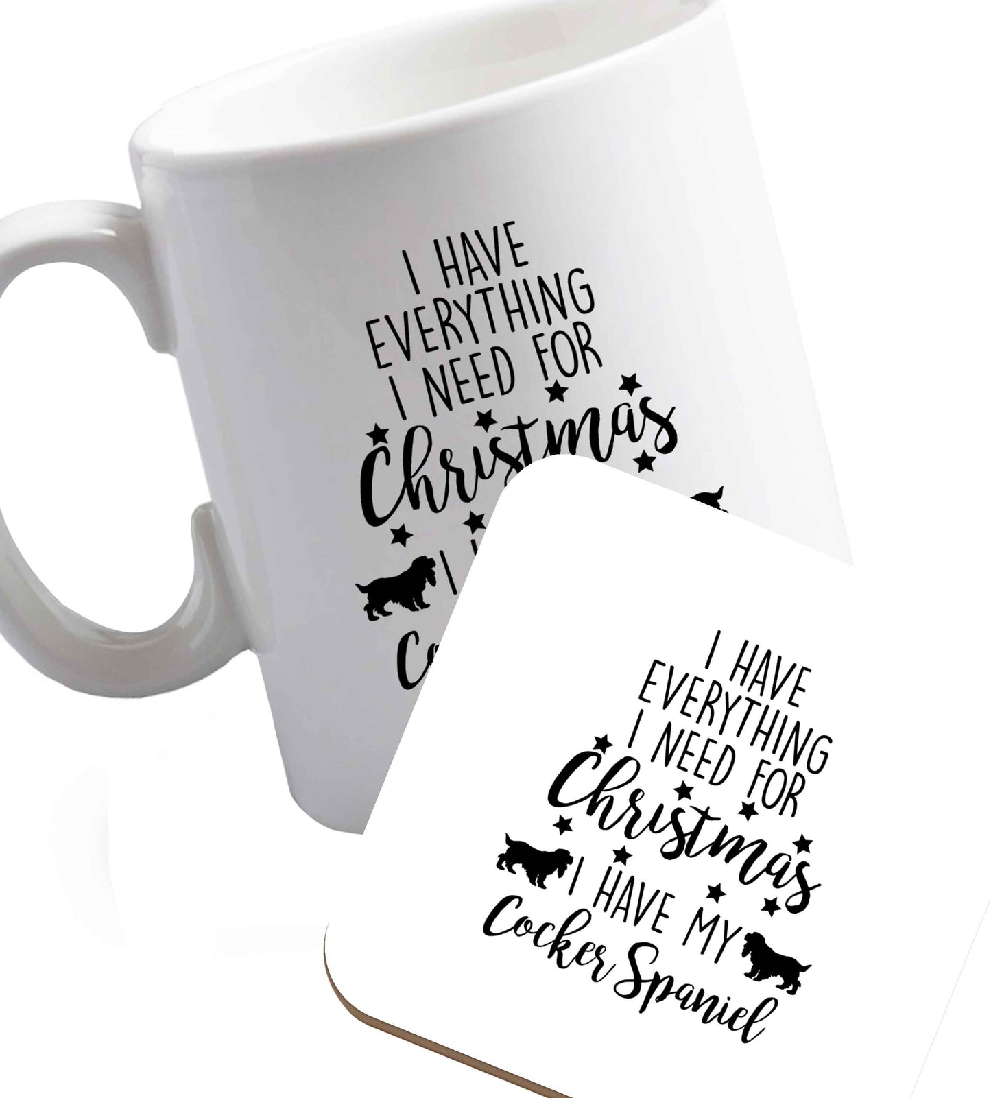 10 oz I have everything I need for Christmas I have my cocker spaniel ceramic mug and coaster set right handed