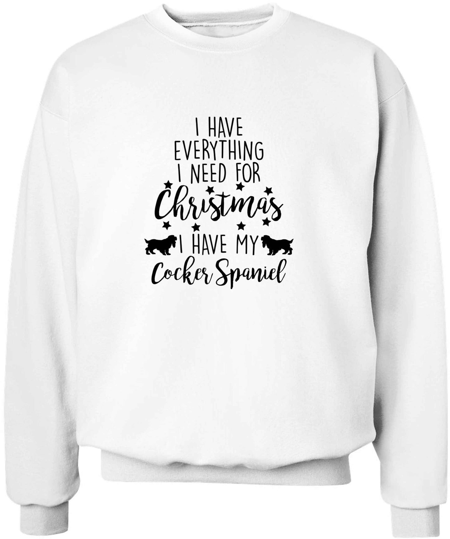I have everything I need for Christmas I have my cocker spaniel adult's unisex white sweater 2XL