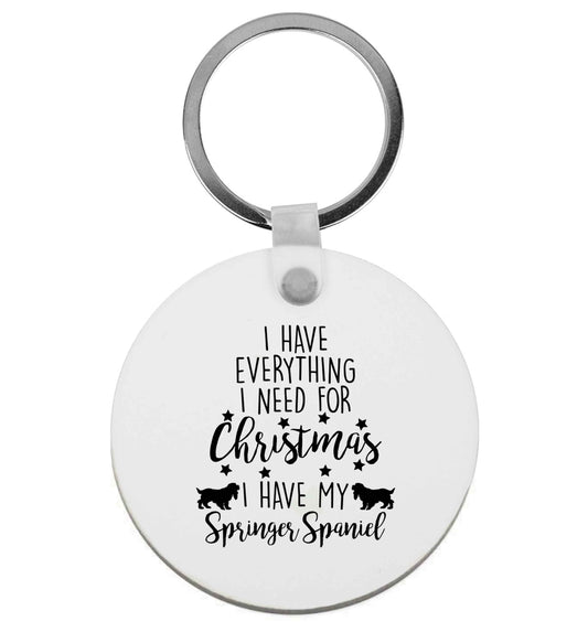 I have everything I need for Christmas I have my springer spaniel | Keyring