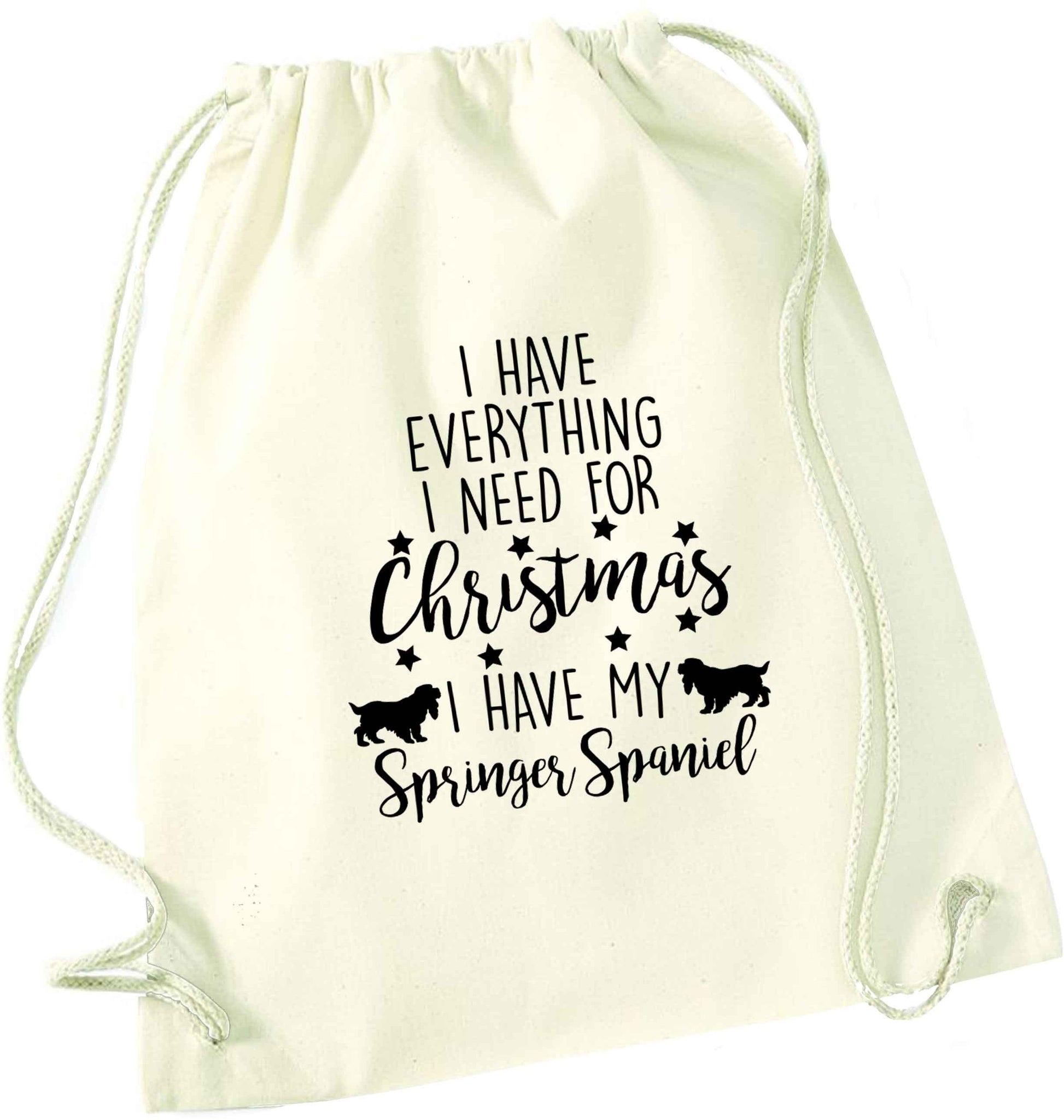 I have everything I need for Christmas I have my springer spaniel natural drawstring bag
