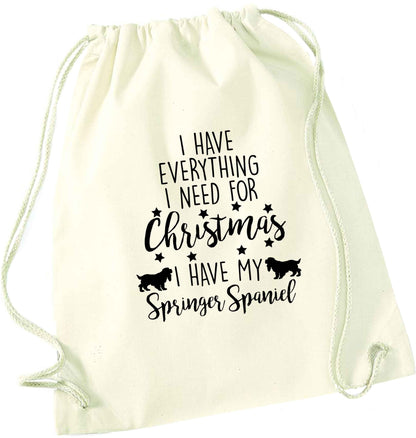 I have everything I need for Christmas I have my springer spaniel natural drawstring bag