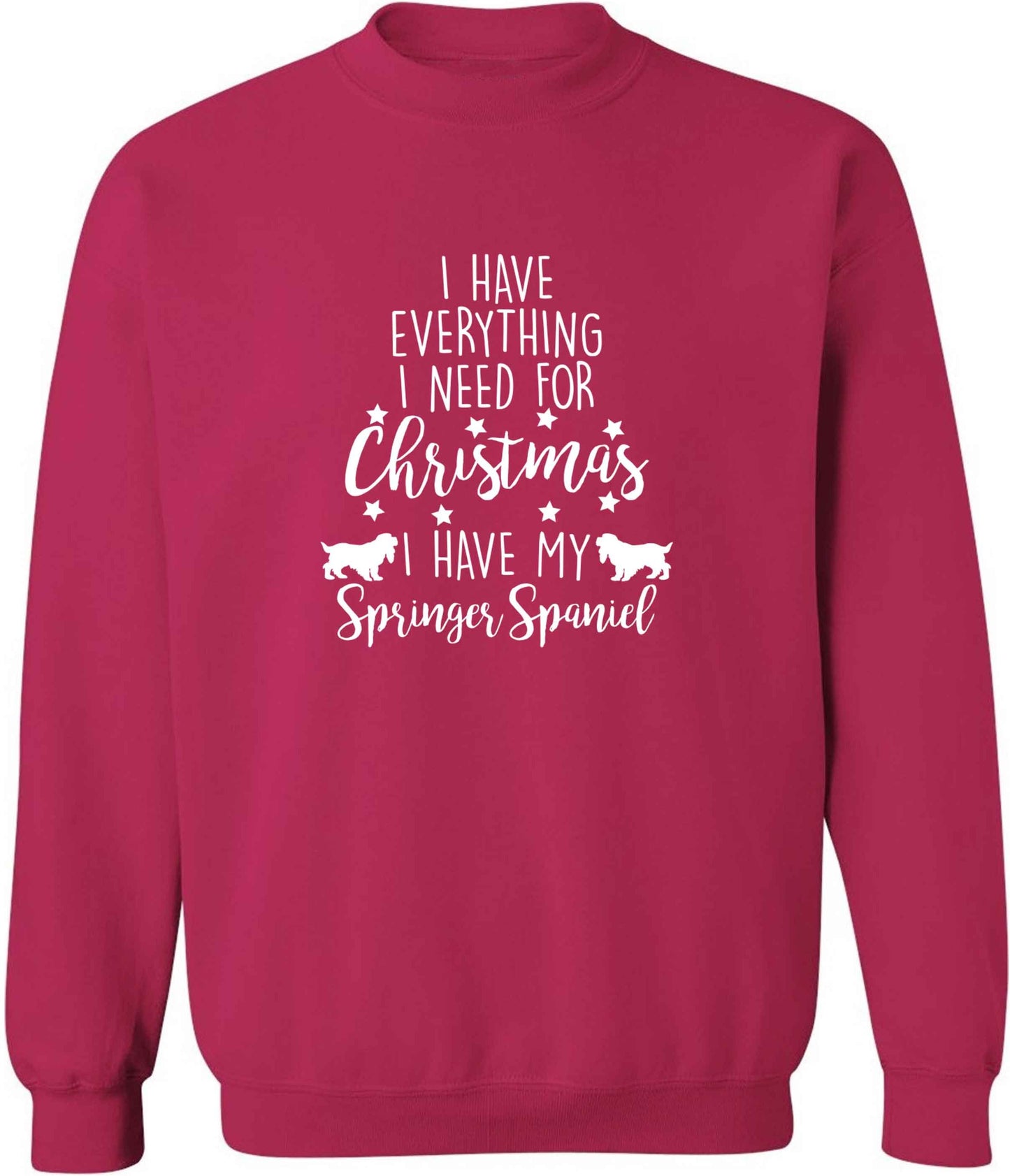 I have everything I need for Christmas I have my springer spaniel adult's unisex pink sweater 2XL