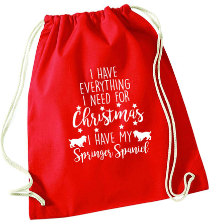 I have everything I need for Christmas I have my springer spaniel red drawstring bag 