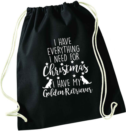 I have everything I need for Christmas I have my golden retriever black drawstring bag
