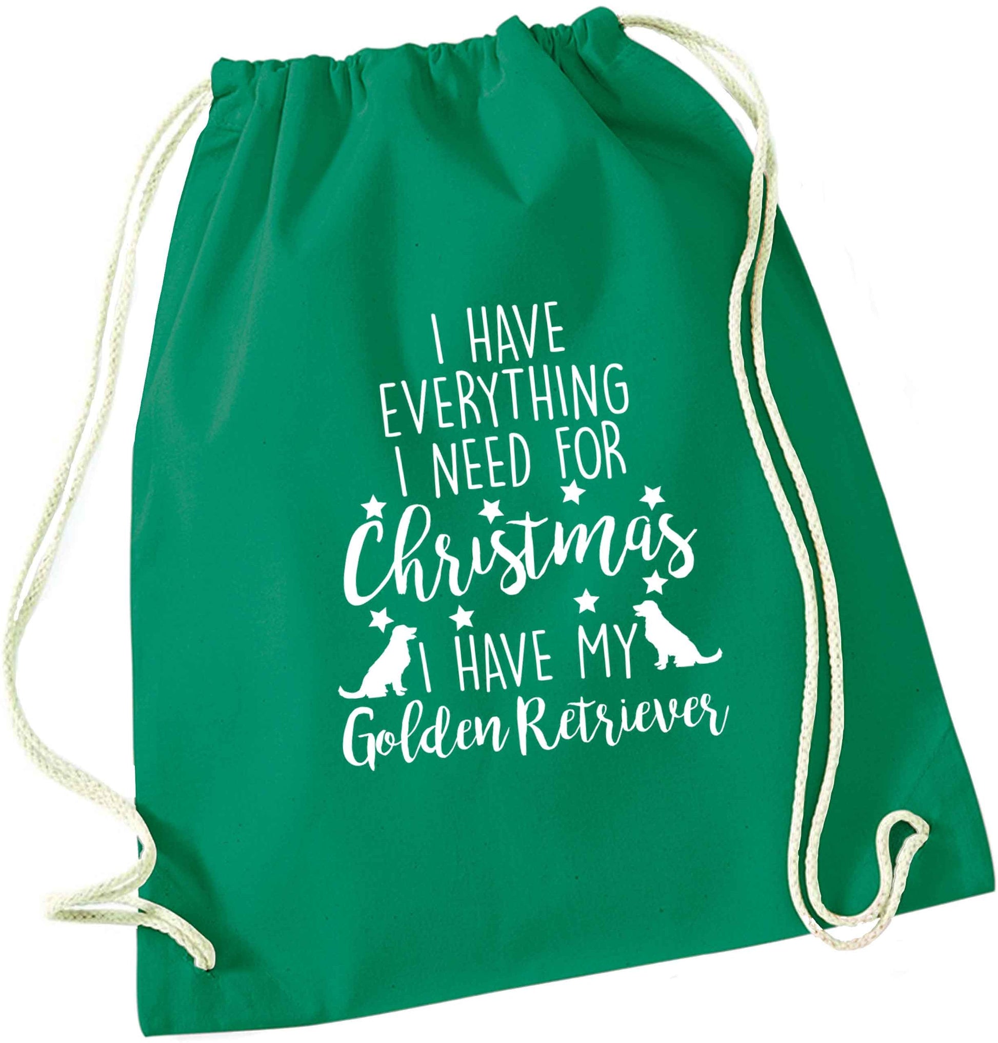 I have everything I need for Christmas I have my golden retriever green drawstring bag