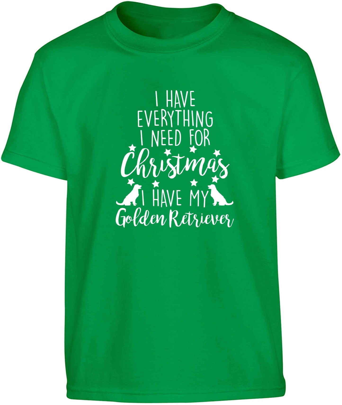 I have everything I need for Christmas I have my golden retriever Children's green Tshirt 12-13 Years
