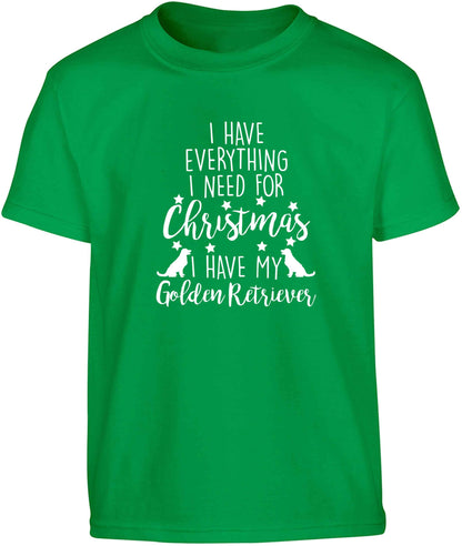 I have everything I need for Christmas I have my golden retriever Children's green Tshirt 12-13 Years