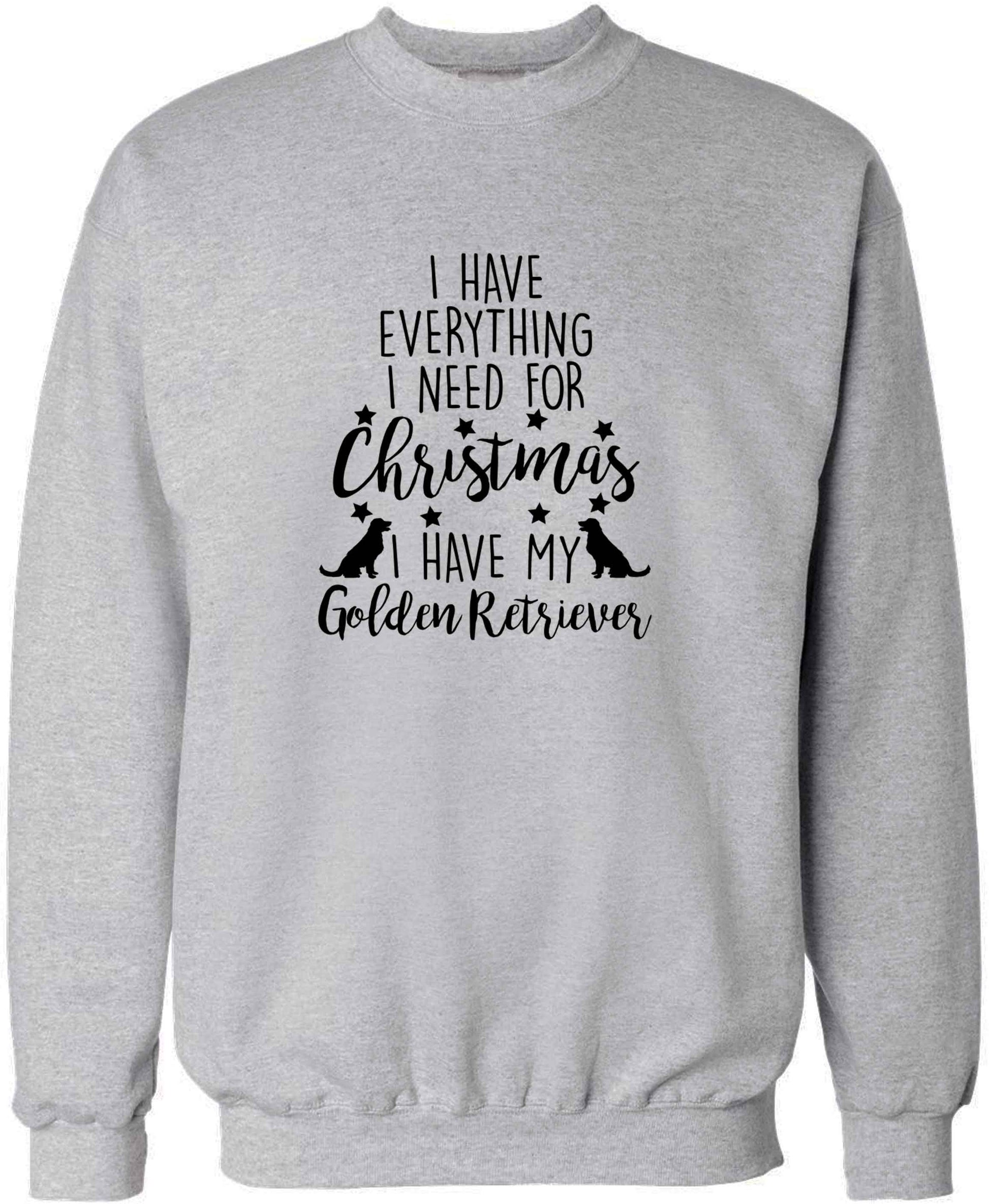 I have everything I need for Christmas I have my golden retriever adult's unisex grey sweater 2XL