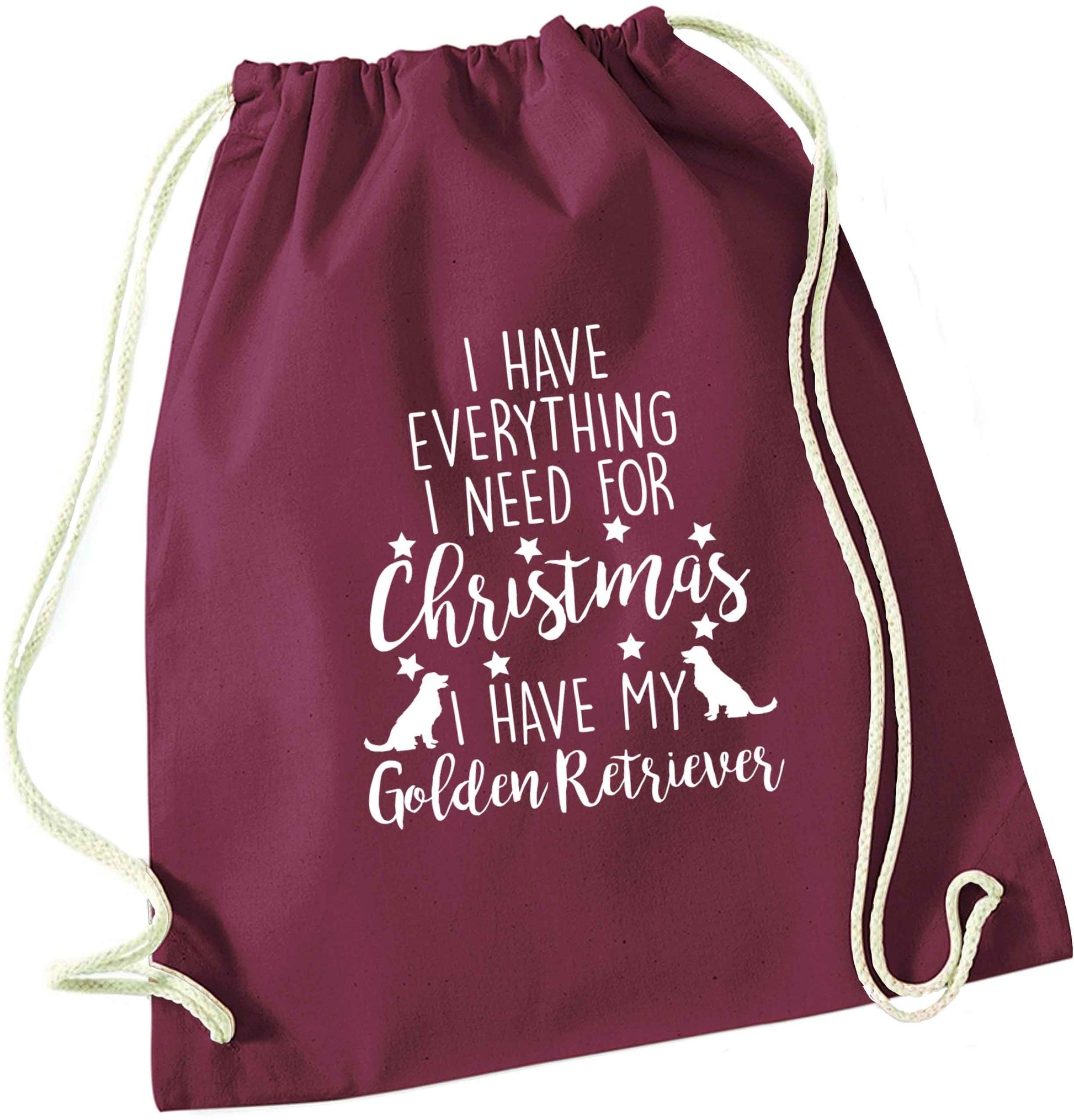 I have everything I need for Christmas I have my golden retriever maroon drawstring bag