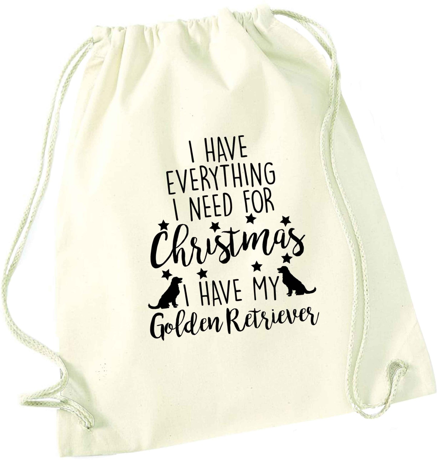 I have everything I need for Christmas I have my golden retriever natural drawstring bag
