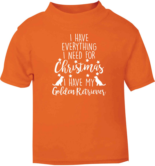I have everything I need for Christmas I have my golden retriever orange baby toddler Tshirt 2 Years