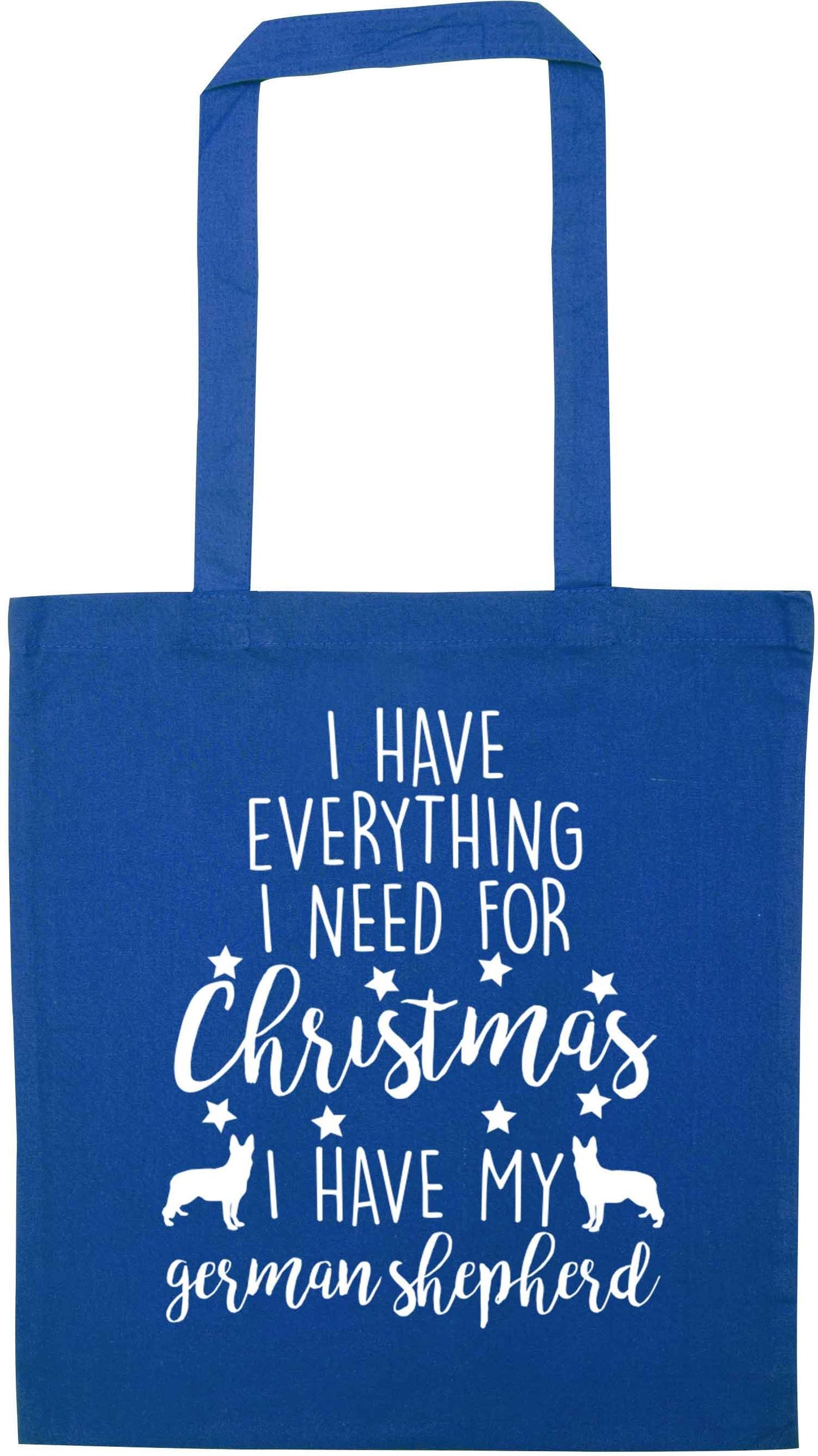 I have everything I need for Christmas I have my german shepherd blue tote bag