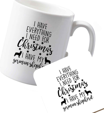 10 oz Ceramic mug and coaster I have everything I need for Christmas I have my german shepherd both sides