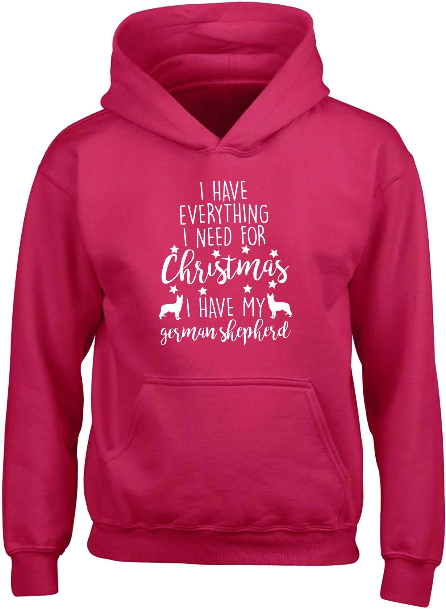 I have everything I need for Christmas I have my german shepherd children's pink hoodie 12-13 Years