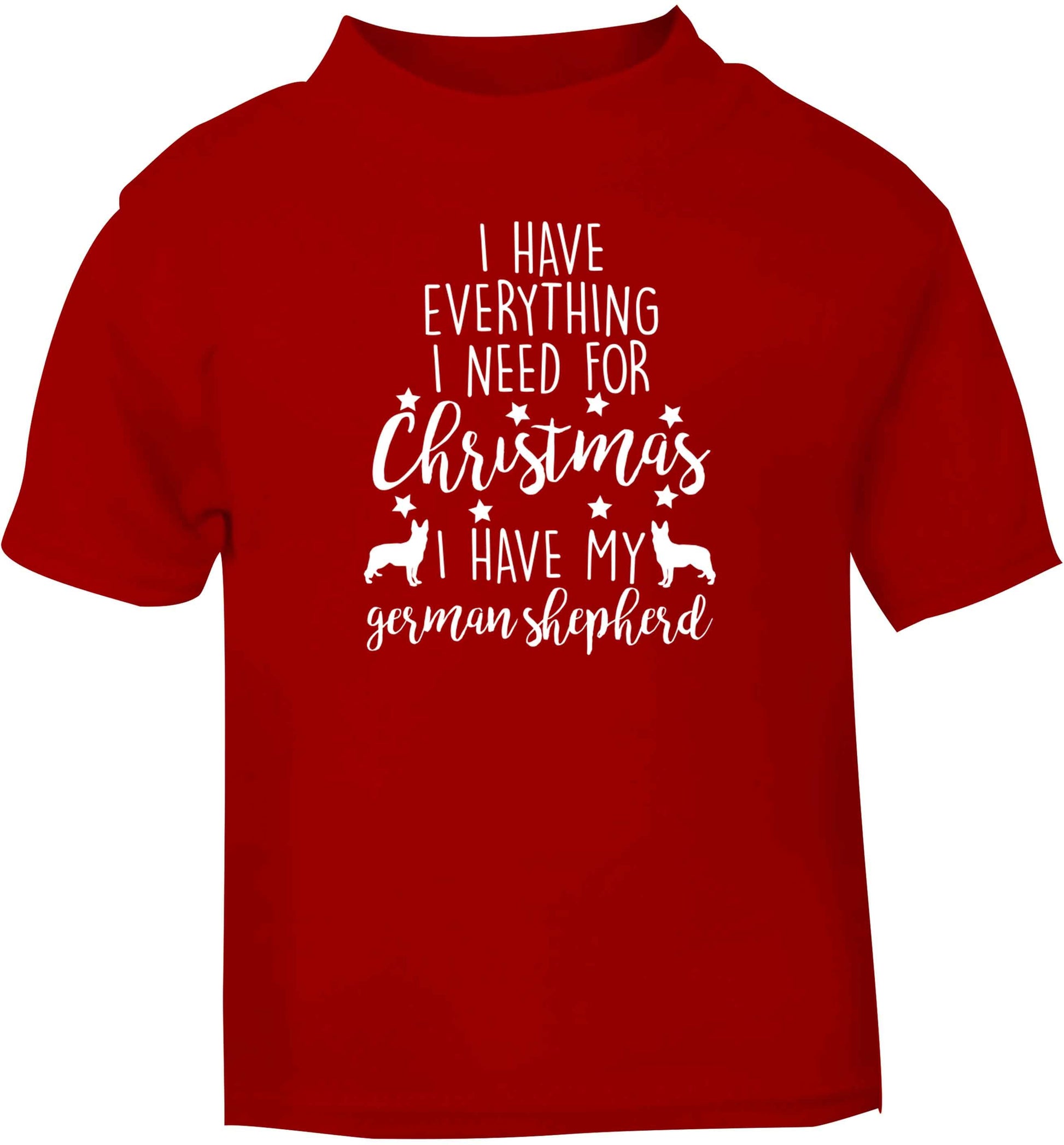 I have everything I need for Christmas I have my german shepherd red baby toddler Tshirt 2 Years