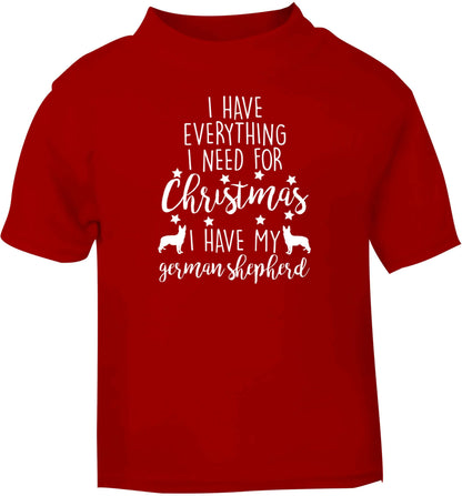 I have everything I need for Christmas I have my german shepherd red baby toddler Tshirt 2 Years