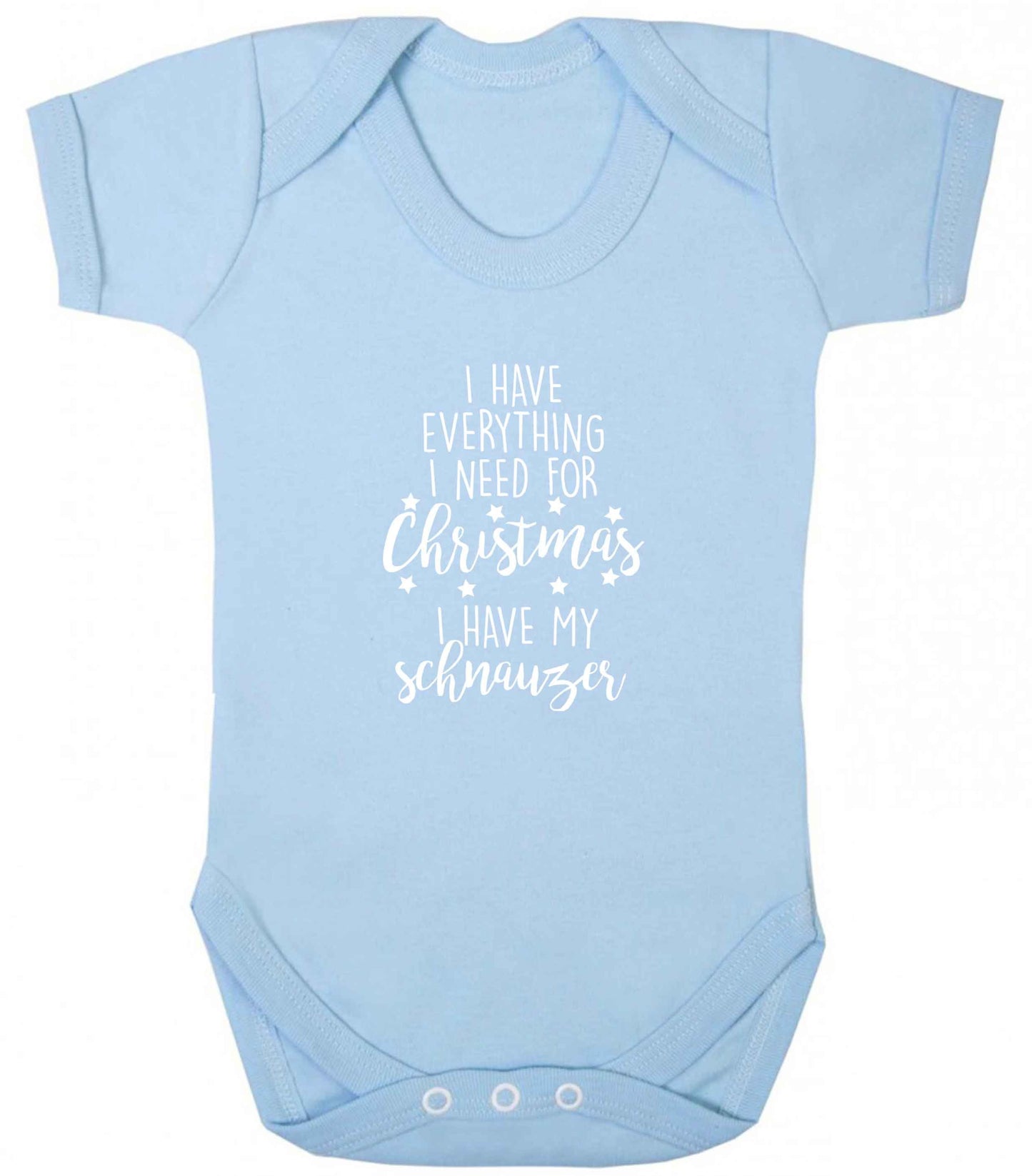 I have everything I need for Christmas I have my schnauzer baby vest pale blue 18-24 months