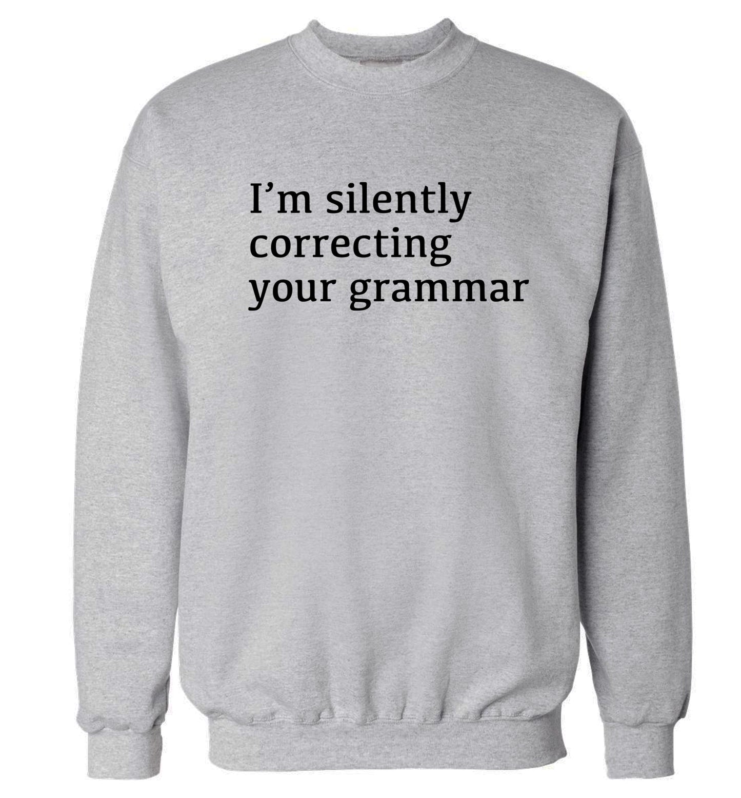 I'm silently correcting your grammar  Adult's unisex grey Sweater 2XL
