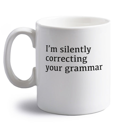 I'm silently correcting your grammar  right handed white ceramic mug 