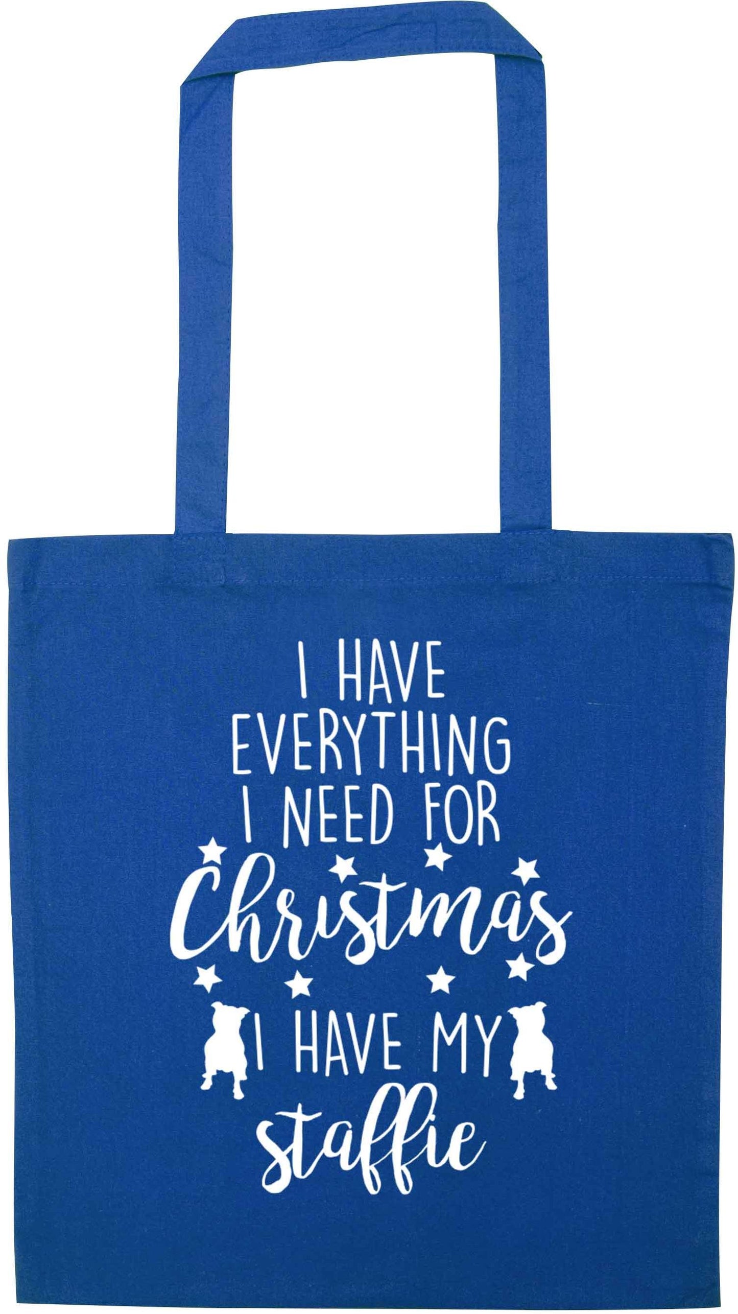 I have everything I need for Christmas I have my staffie blue tote bag