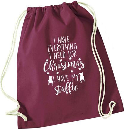 I have everything I need for Christmas I have my staffie maroon drawstring bag