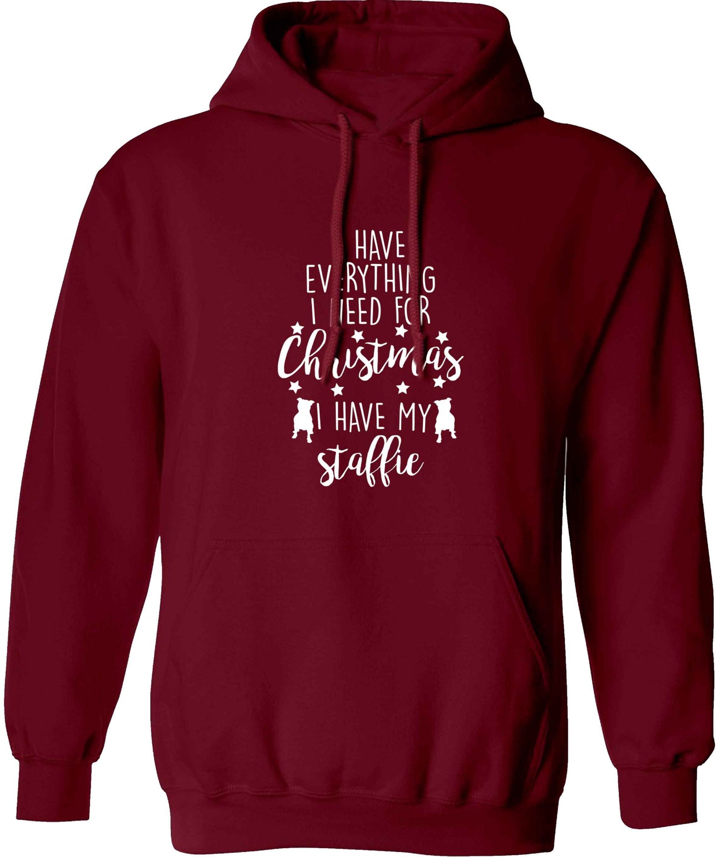 I have everything I need for Christmas I have my staffie adults unisex maroon hoodie 2XL