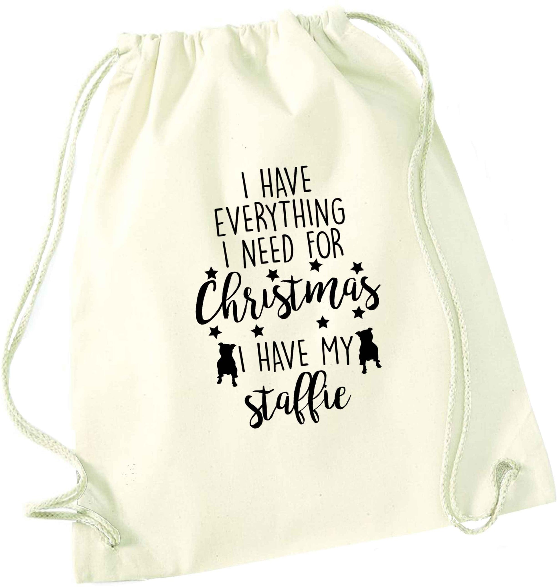 I have everything I need for Christmas I have my staffie natural drawstring bag