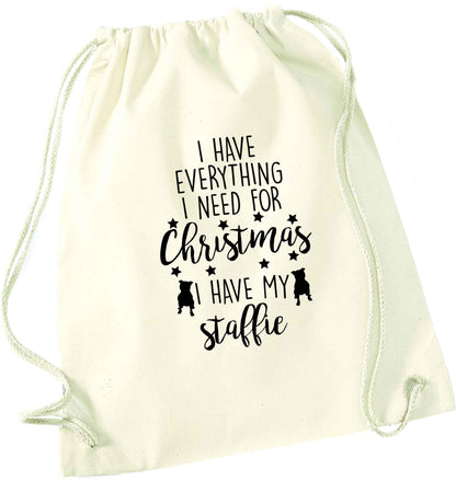 I have everything I need for Christmas I have my staffie natural drawstring bag
