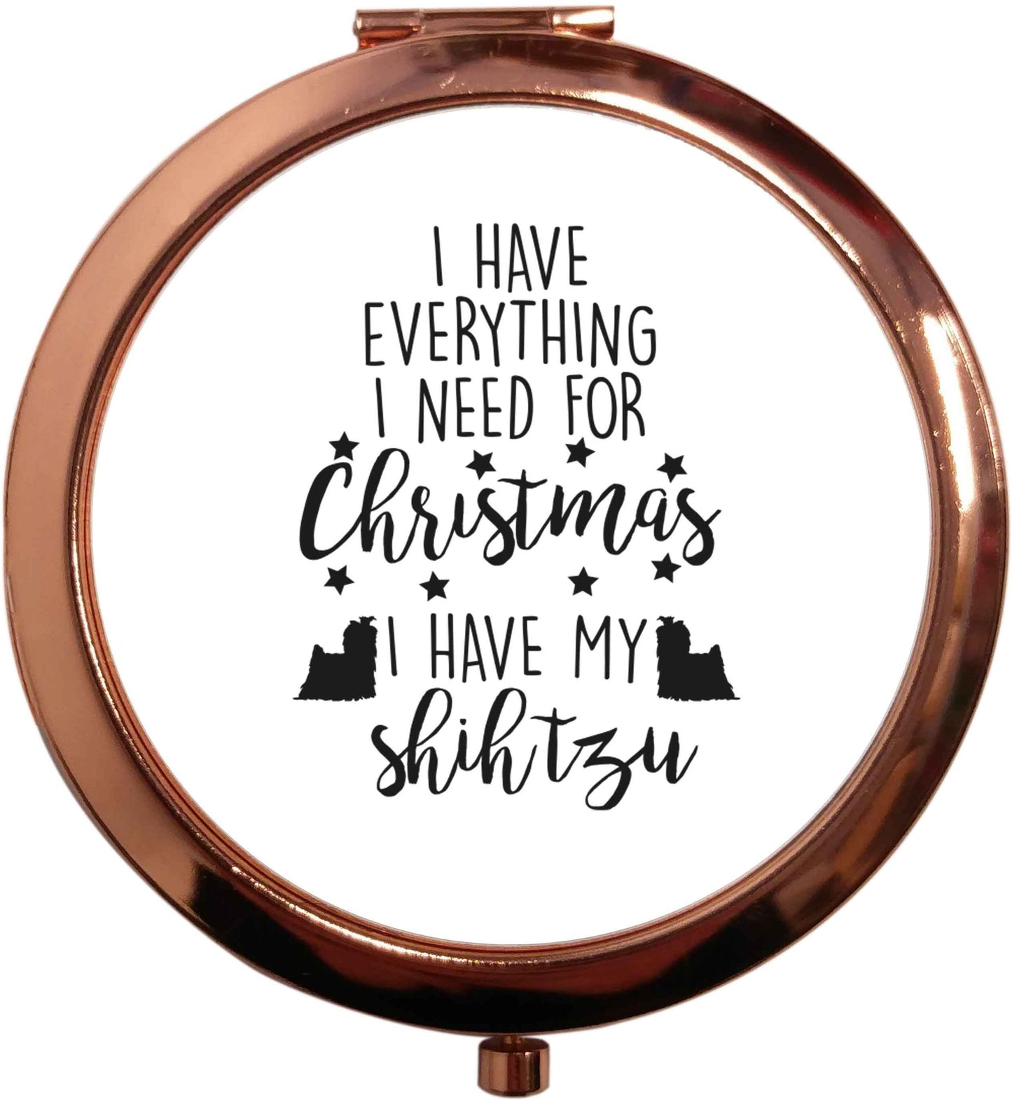 I have everything I need for Christmas I have my shih tzu rose gold circle pocket mirror